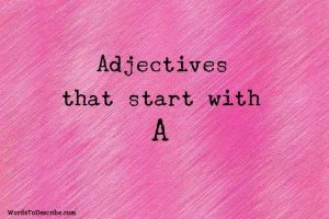 adjectives that begin with A