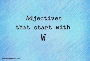 adjectives that begin with w