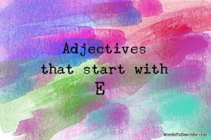 adjectives that begin with e