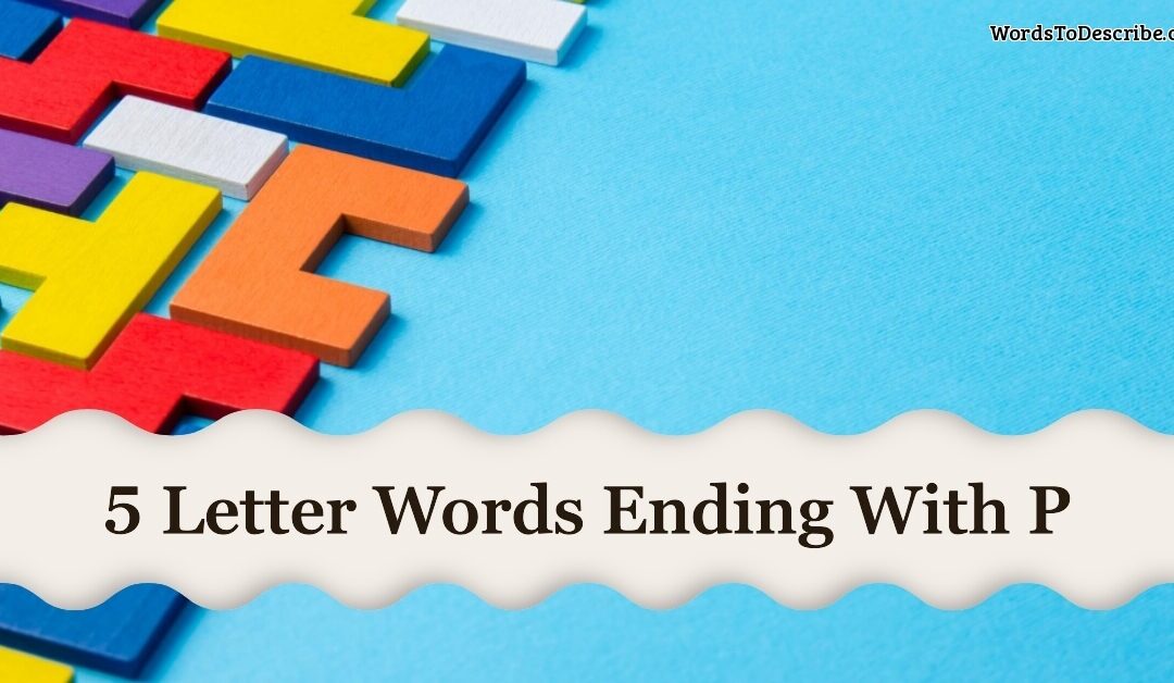 5 Letter Words Ending With P